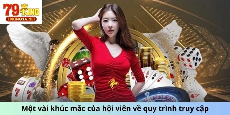 Một vài khúc mắc của hội viên về quy trình truy cập