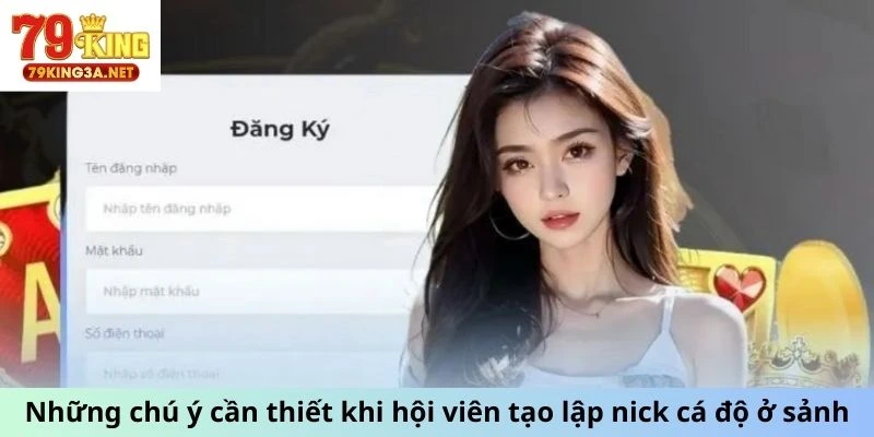 Những chú ý cần thiết khi hội viên tạo lập nick cá độ ở sảnh